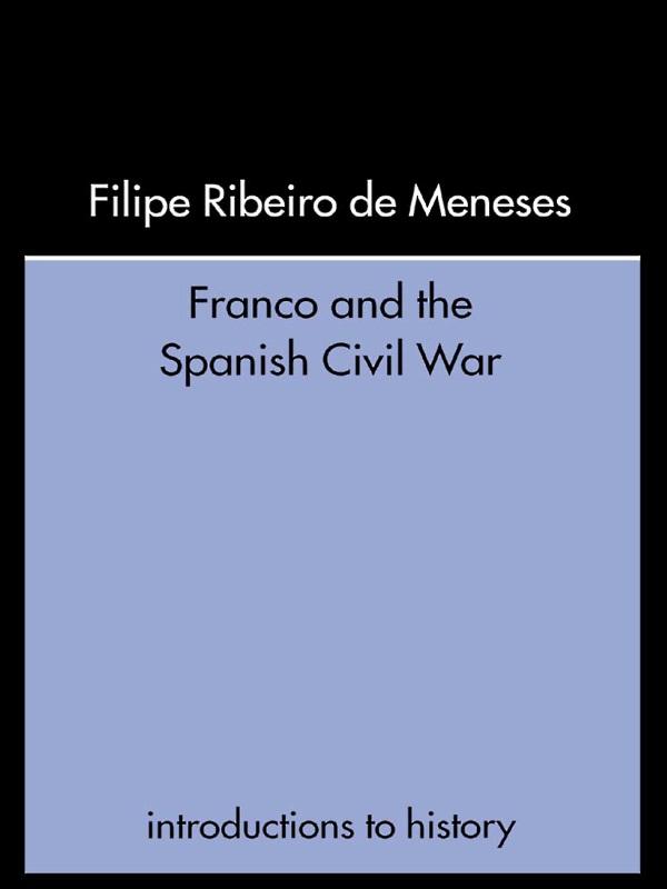 Franco and the Spanish Civil War - Filipe Ribeiro De Meneses