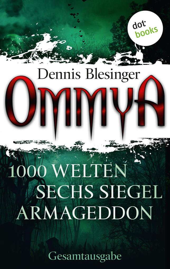 OMMYA - Die Gesamtausgabe der Fantasy-Serie mit den Romanen 1000 Welten Sechs Siegel und Armageddon