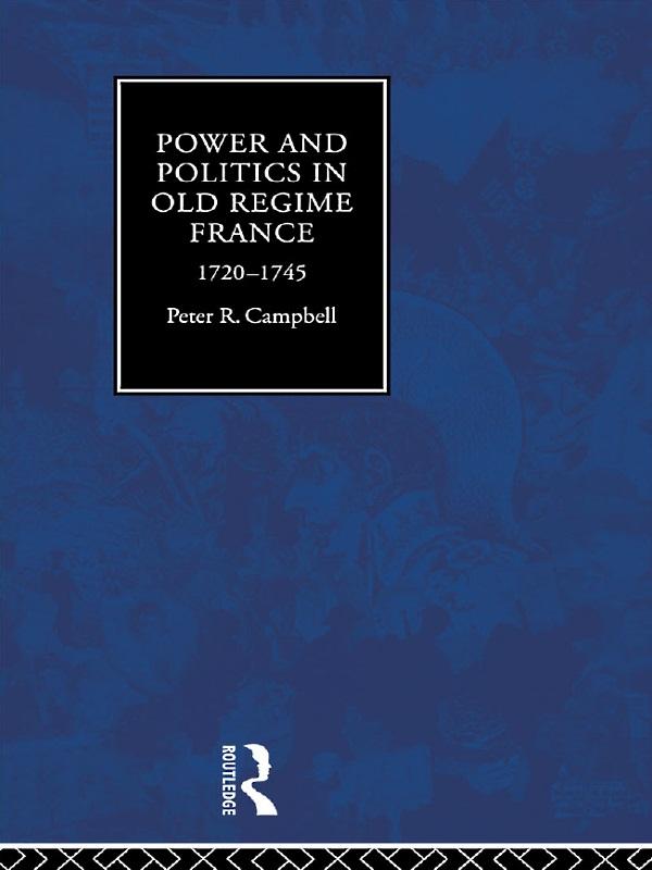 Power and Politics in Old Regime France 1720-1745