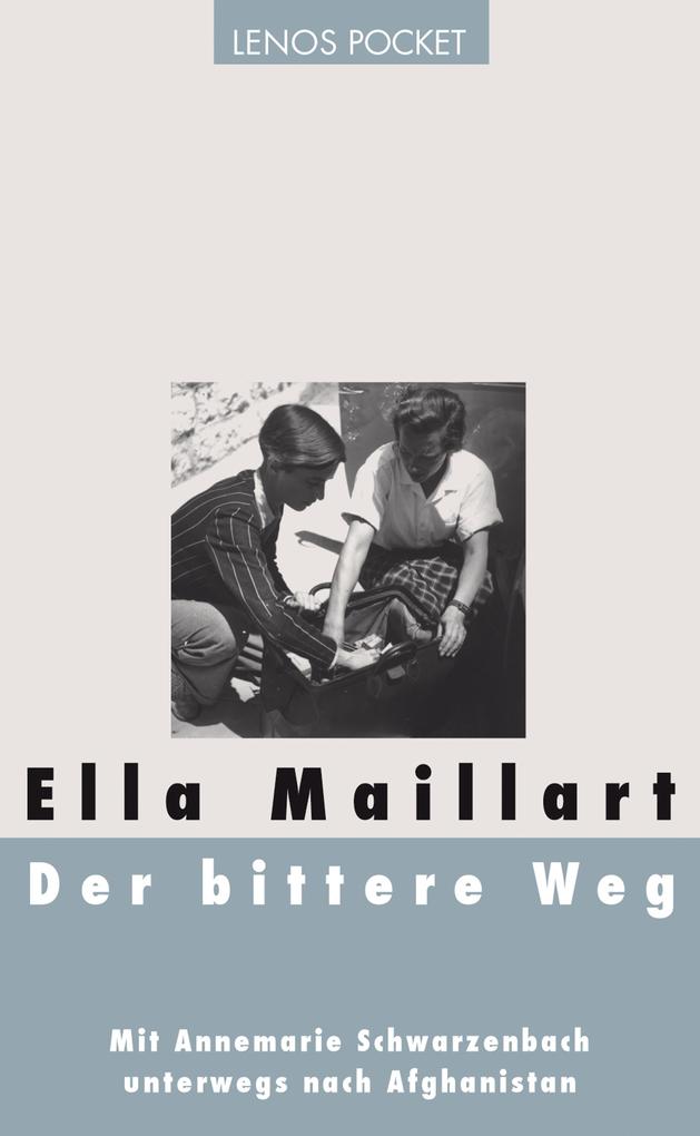 Der bittere Weg - Ella Maillart