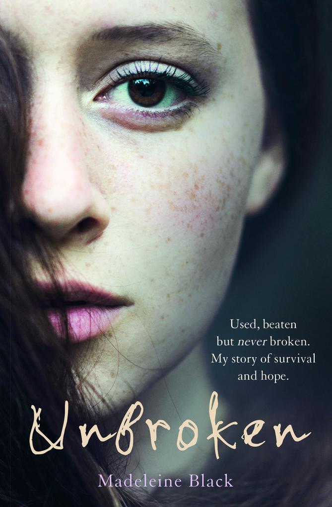 Unbroken - Used beaten but never broken. My story of survival and hope.