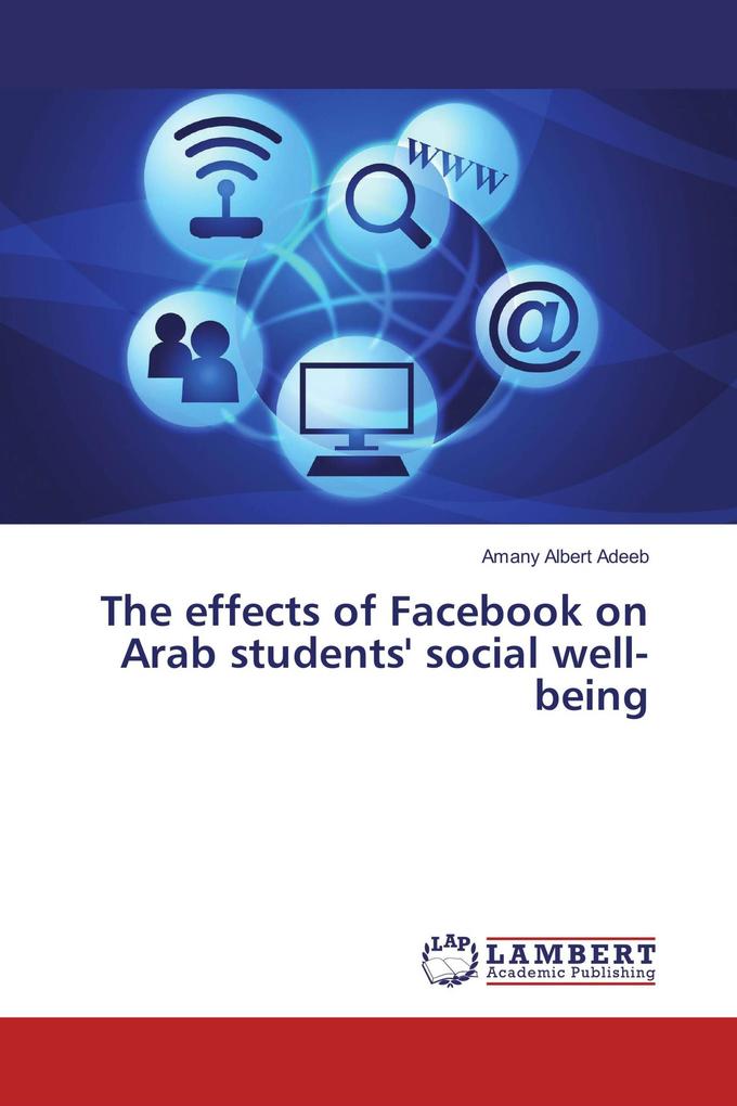 The effects of Facebook on Arab students' social well-being