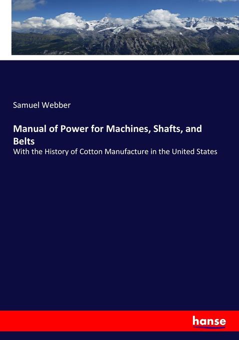 Manual of Power for Machines Shafts and Belts