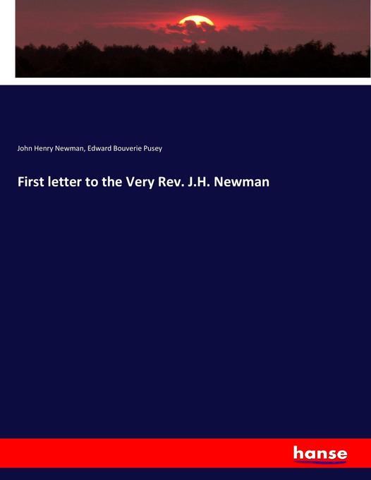 First letter to the Very Rev. J.H. Newman