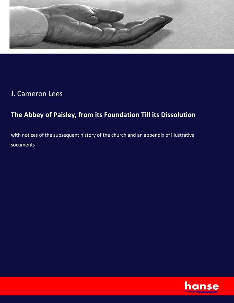 The Abbey of Paisley from its Foundation Till its Dissolution