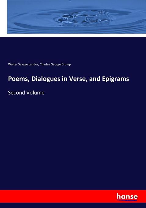 Poems Dialogues in Verse and Epigrams