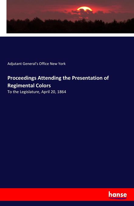 Proceedings Attending the Presentation of Regimental Colors