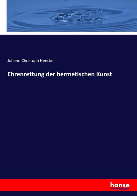 Ehrenrettung der hermetischen Kunst