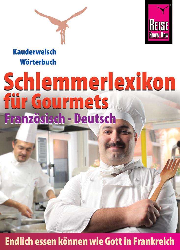 Reise Know-How Schlemmerlexikon für Gourmets - Wörterbuch Französisch-Deutsch: Kauderwelsch-Wörterbuch