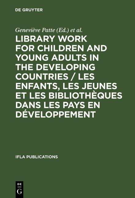 Library Work for Children and Young Adults in the Developing Countries / Les enfants les jeunes et les bibliothèques dans les pays en développement