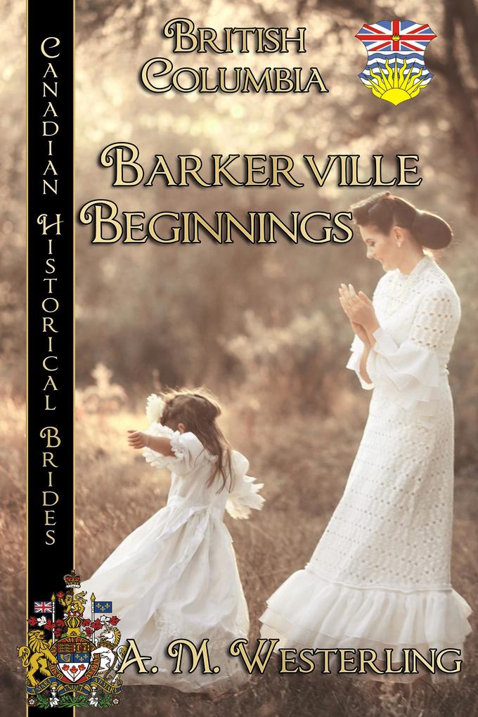 Barkerville Beginnings Canadian Historical Brides British Columbia