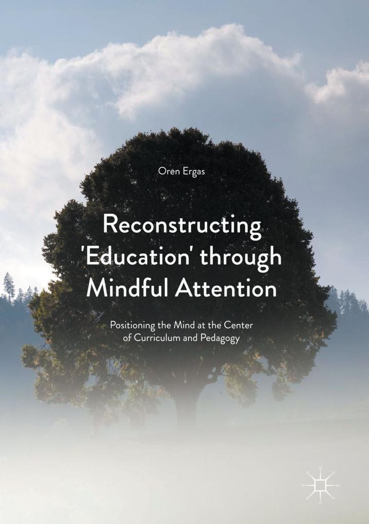 Reconstructing ‘Education‘ through Mindful Attention