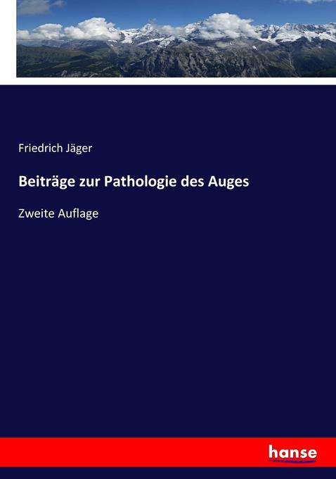 Beiträge zur Pathologie des Auges - Friedrich Jäger
