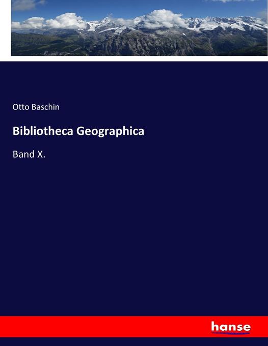 Bibliotheca Geographica - Otto Baschin