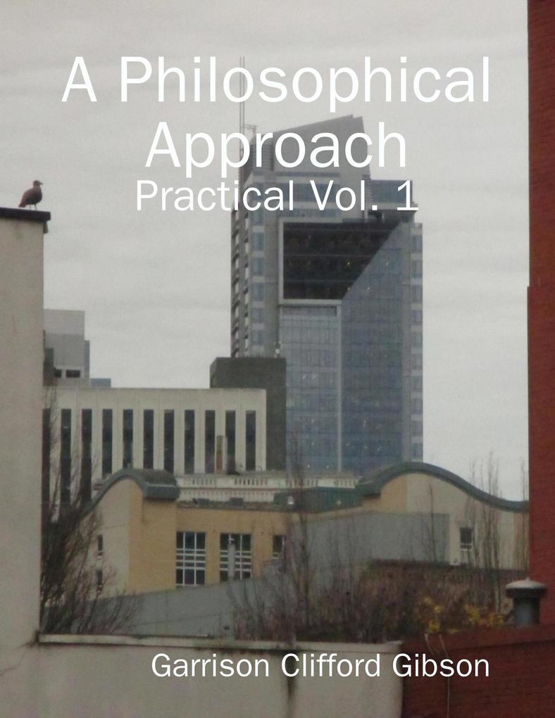 A Philosophical Approach - Practical Vol. 1