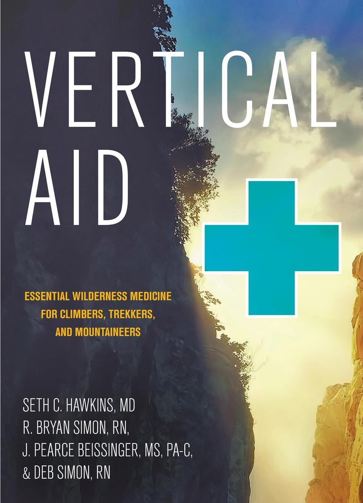 Vertical Aid: Essential Wilderness Medicine for Climbers Trekkers and Mountaineers