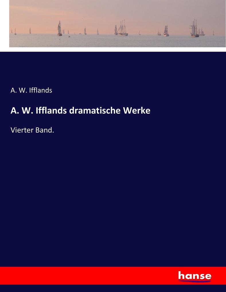 A. W. Ifflands dramatische Werke