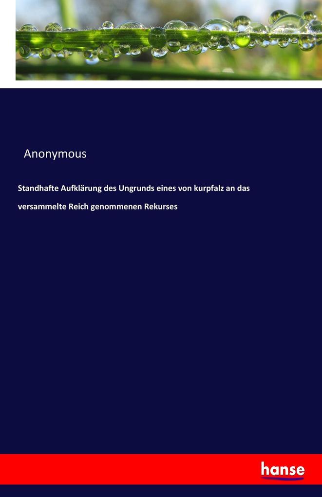 Image of Standhafte Aufklärung des Ungrunds eines von kurpfalz an das versammelte Reich genommenen Rekurses