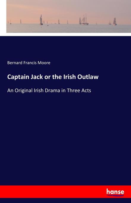 Captain Jack or the Irish Outlaw