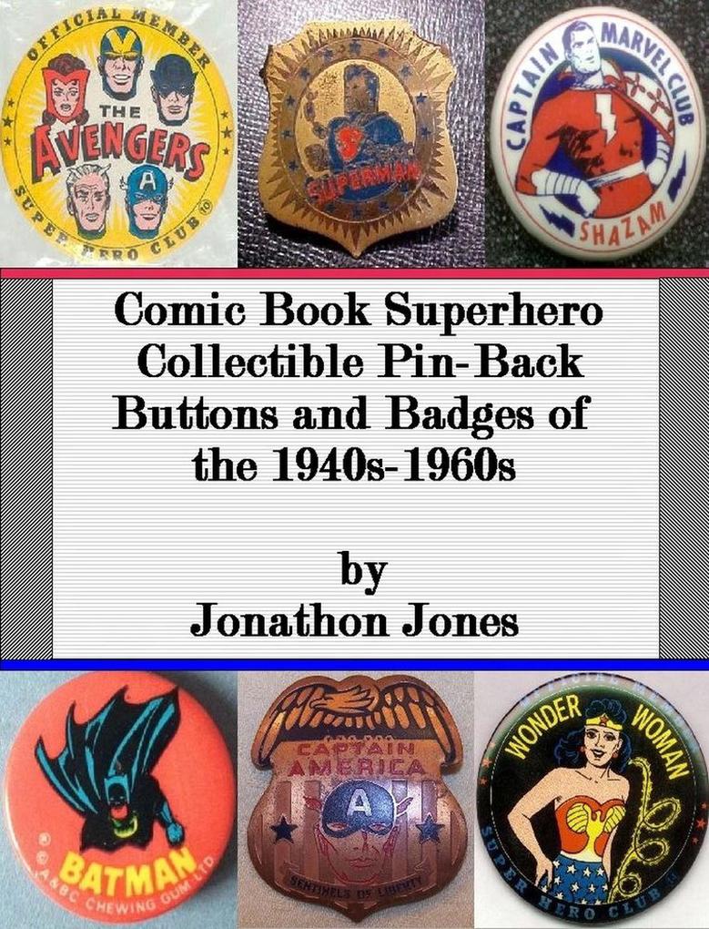 Comic Book Superhero Collectible Pin-Back Buttons and Badges of the 1940s-1960s