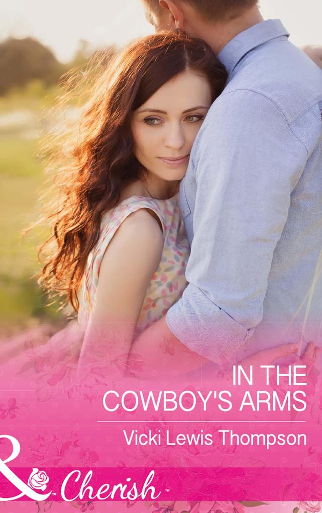 In The Cowboy‘s Arms (Mills & Boon Cherish) (Thunder Mountain Brotherhood Book 9)