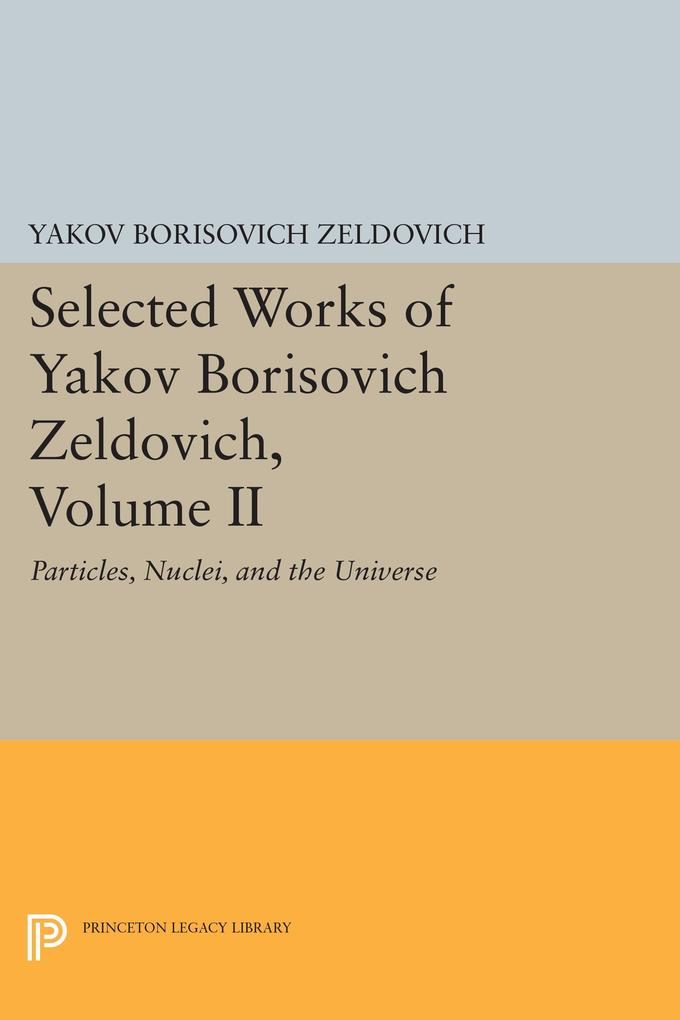 Selected Works of Yakov Borisovich Zeldovich Volume II