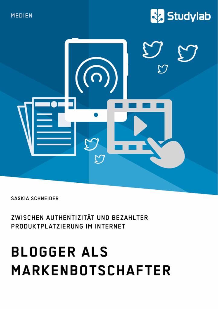 Blogger als Markenbotschafter. Zwischen Authentizität und bezahlter Produktplatzierung im Internet als eBook Blogger als Markenbotschafter. Zwischen Authentizität und bezahlter Produktplatzierung im Internet als eBook