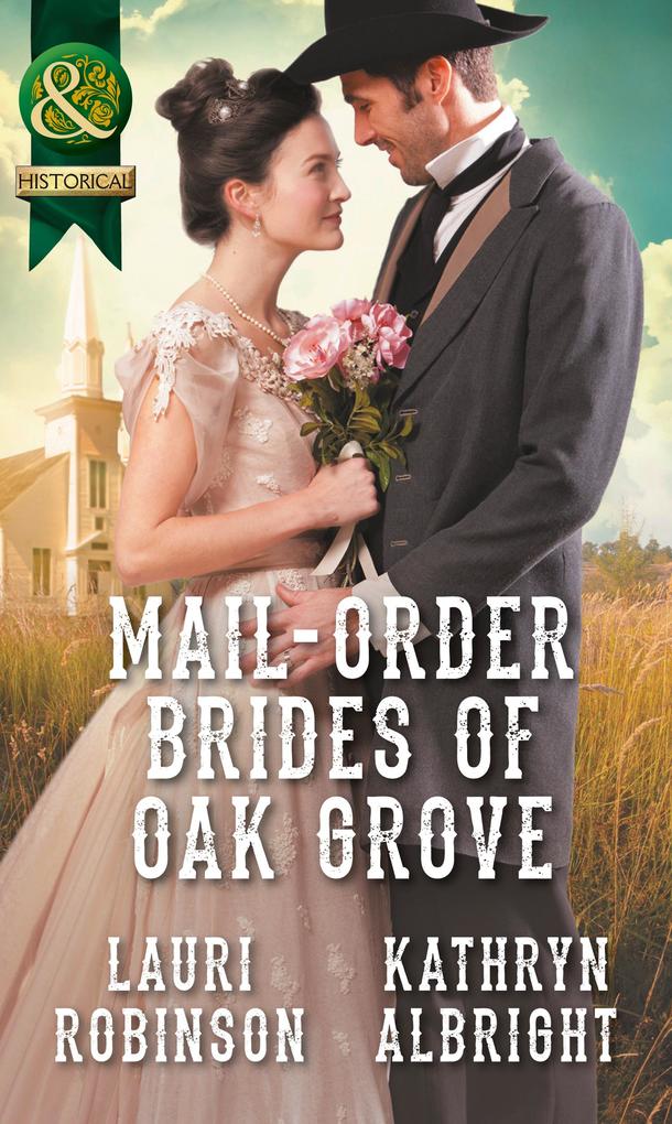 Mail-Order Brides Of Oak Grove: Surprise Bride for the Cowboy (Oak Grove Book 1) / Taming the Runaway Bride (Oak Grove Book 2) (Mills & Boon Historical)