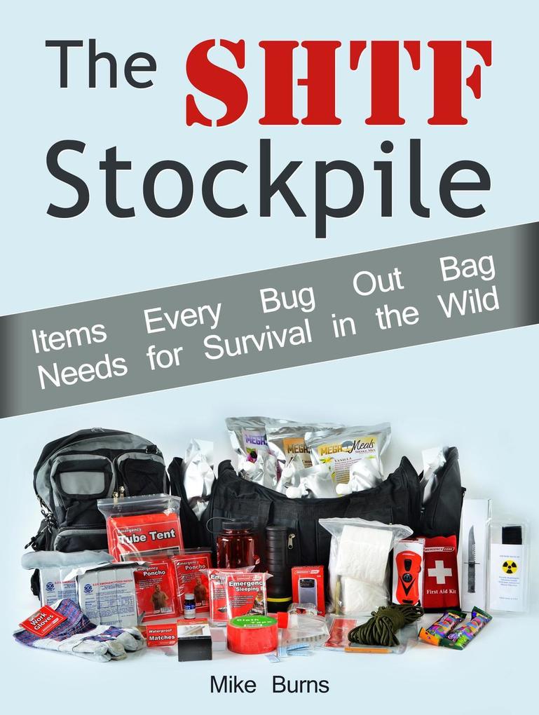 The Shtf Stockpile: Items Every Bug Out Bag Needs for Survival in the Wild