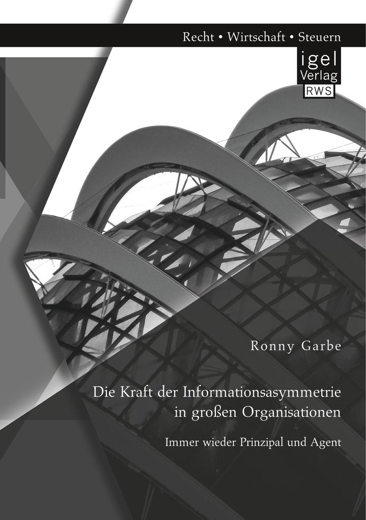 Die Kraft der Informationsasymmetrie in großen Organisationen: Immer wieder Prinzipal und Agent
