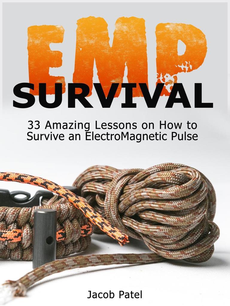 Emp Survival: 33 Amazing Lessons on How to Survive an ElectroMagnetic Pulse