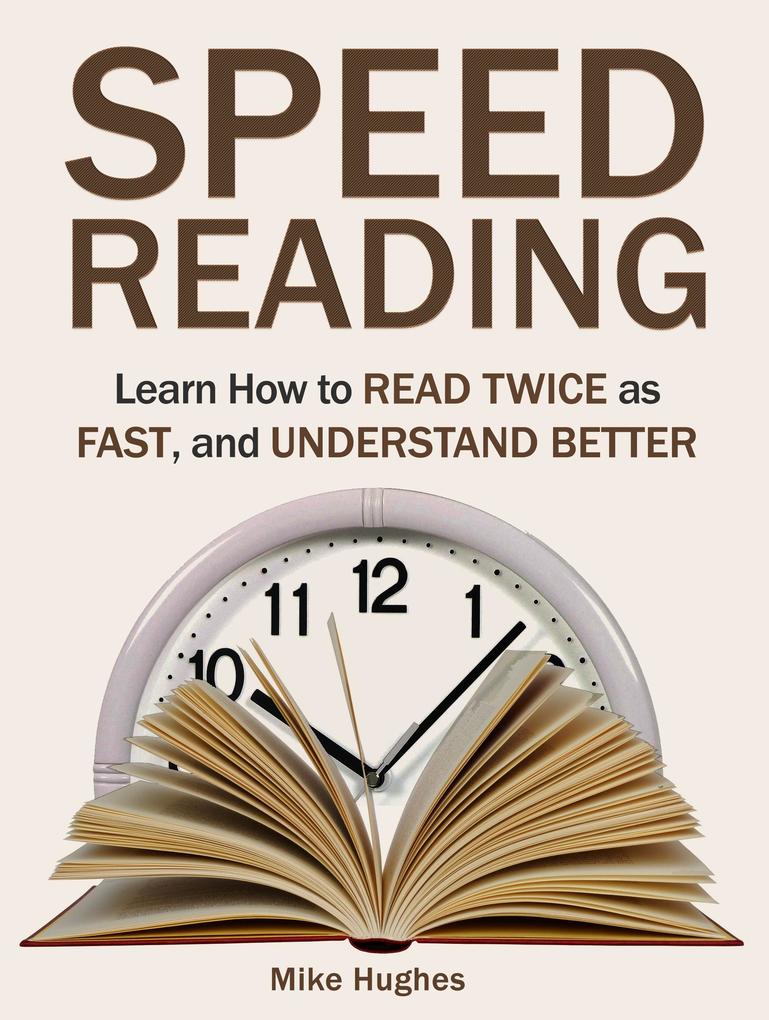 Speed Reading: Learn How to Read Twice as Fast and Understand Better