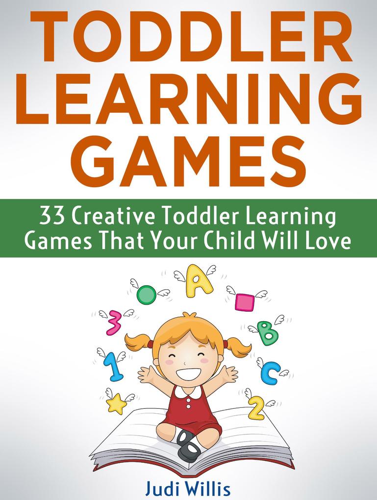 Toddler Learning Games: 33 Creative Toddler Learning Games That Your Child Will Love