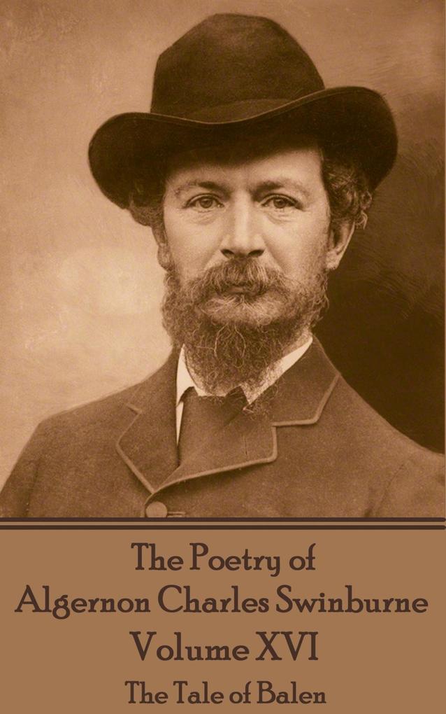 The Poetry of Algernon Charles Swinburne - Volume XVI