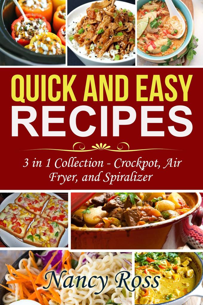 Quick and Easy Recipes: 3 in 1 Collection - Crockpot Air Fryer and Spiralizer