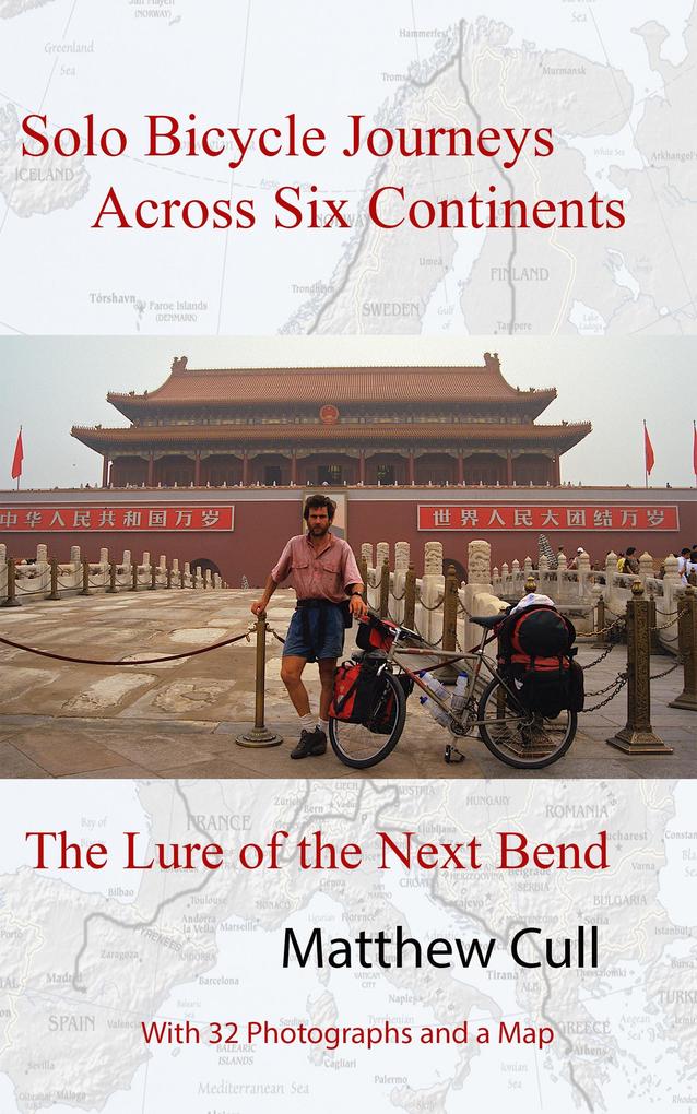 Solo Bicycle Journeys Across Six Continents The Lure of the Next Bend