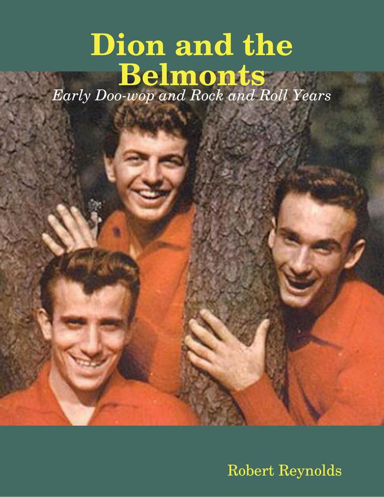 Dion and the Belmonts: Early Doo-wop and Rock and Roll Years