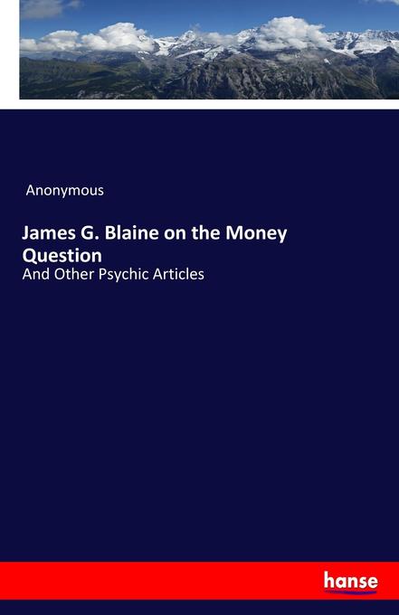 Image of James G. Blaine on the Money Question