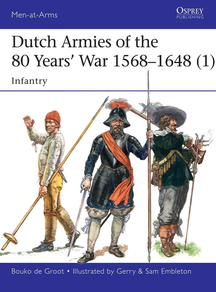 Dutch Armies of the 80 Years‘ War 1568-1648 (1)