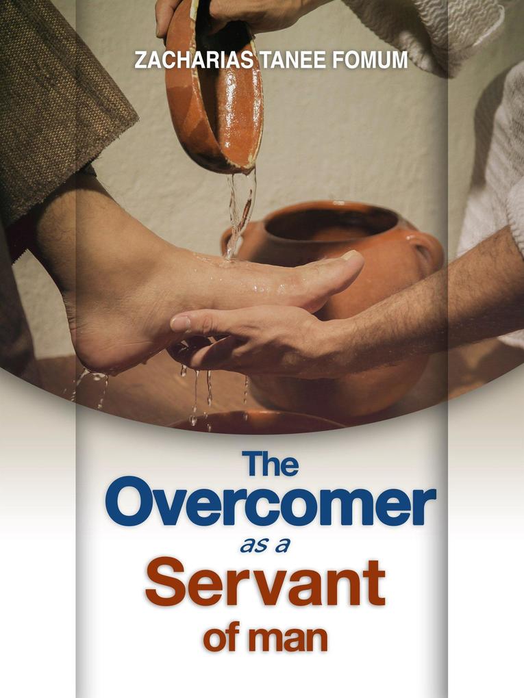 The Overcomer as a Servant of Man (Practical Helps For The Overcomers #13)