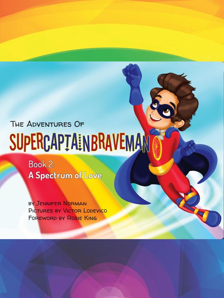 The Adventures of SuperCaptainBraveMan Book 2: A Spectrum of Love