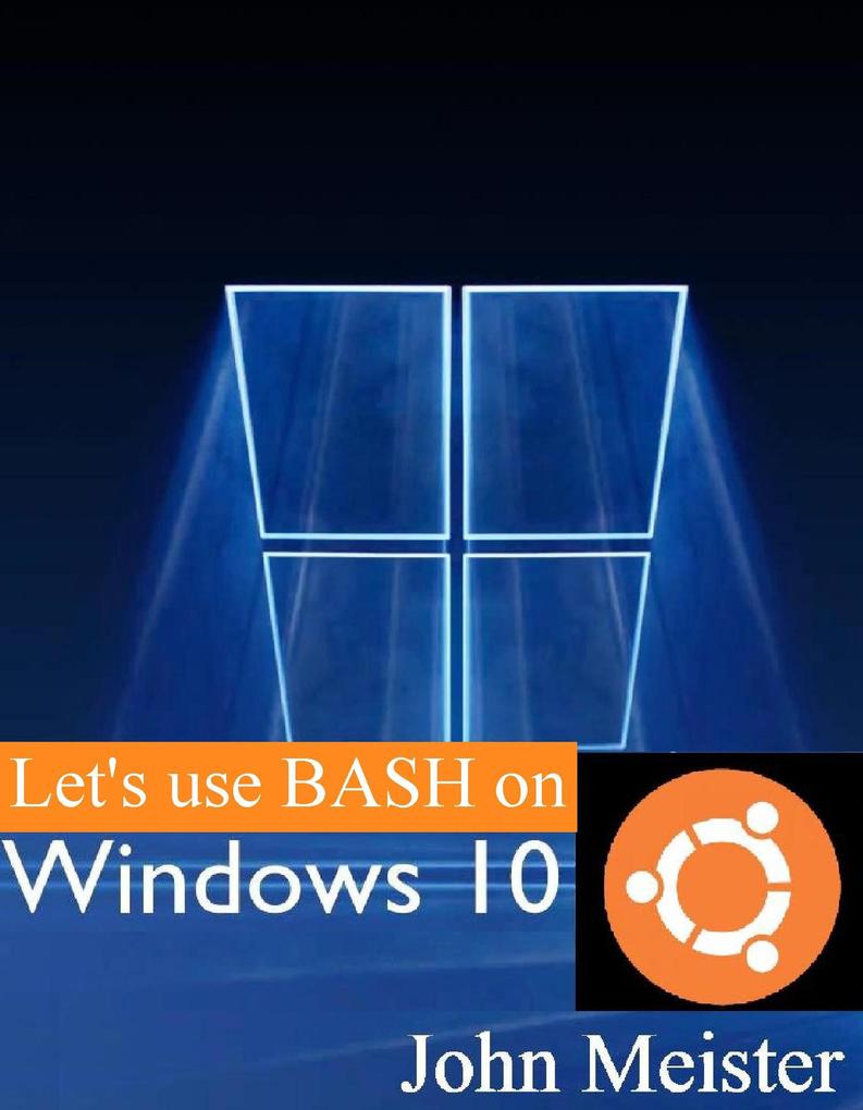 Let‘s Use BASH on Windows 10!
