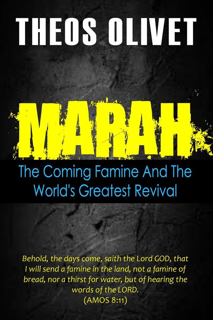 Marah: The Coming Famine And The World‘s Greatest Revival