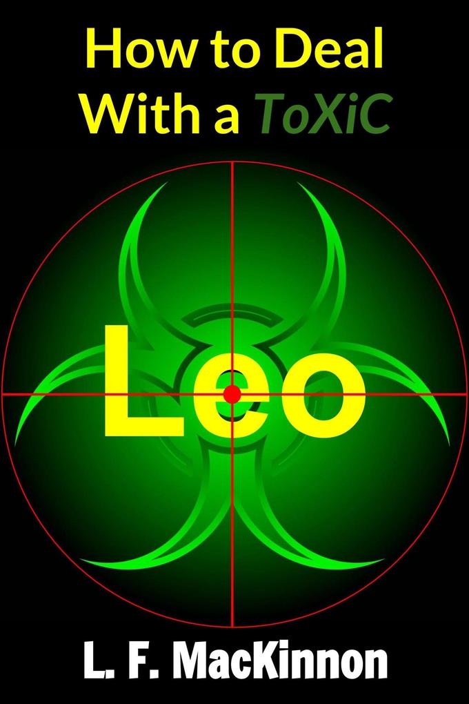 How To Deal With A Toxic Leo