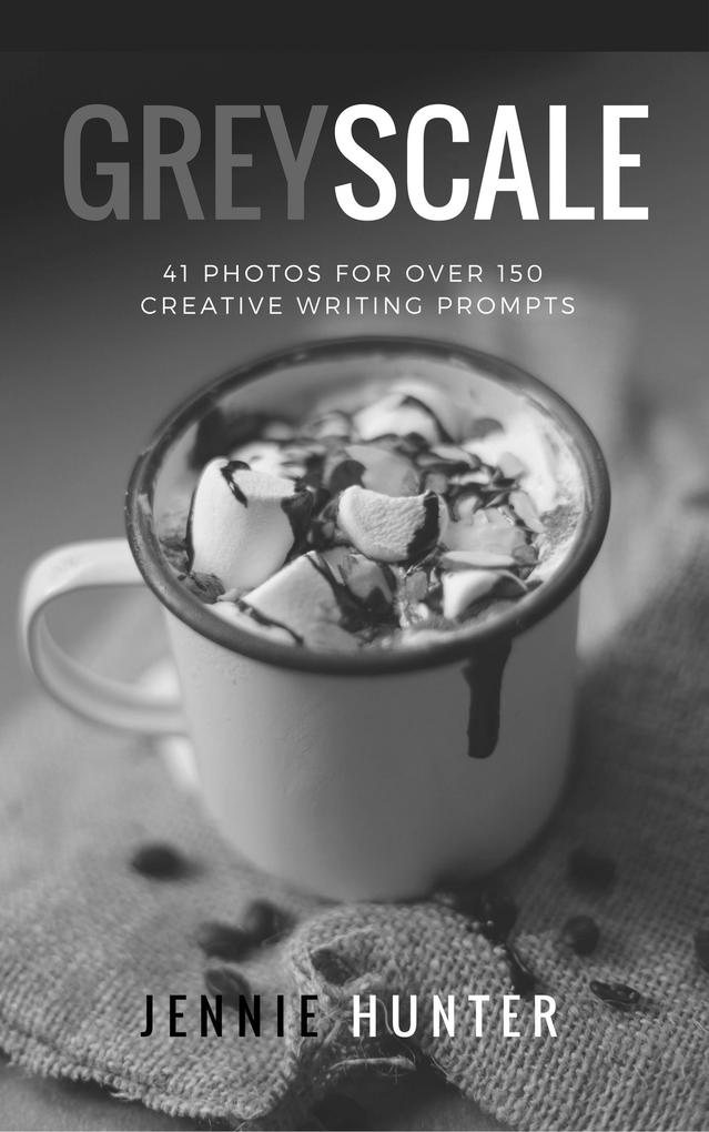 Greyscale: 41 Photos For Over 150 Creative Writing Prompts