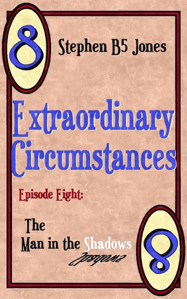 Extraordinary Circumstances 8: The Man in the Shadows