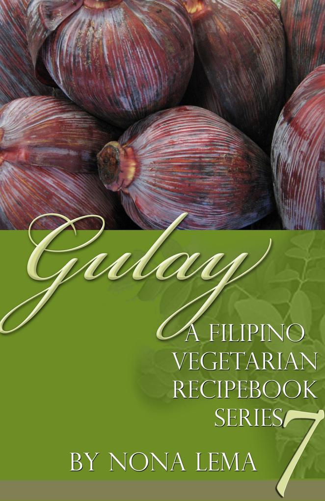 Gulay Book 7 a Filipino Vegetarian Recipebook Series