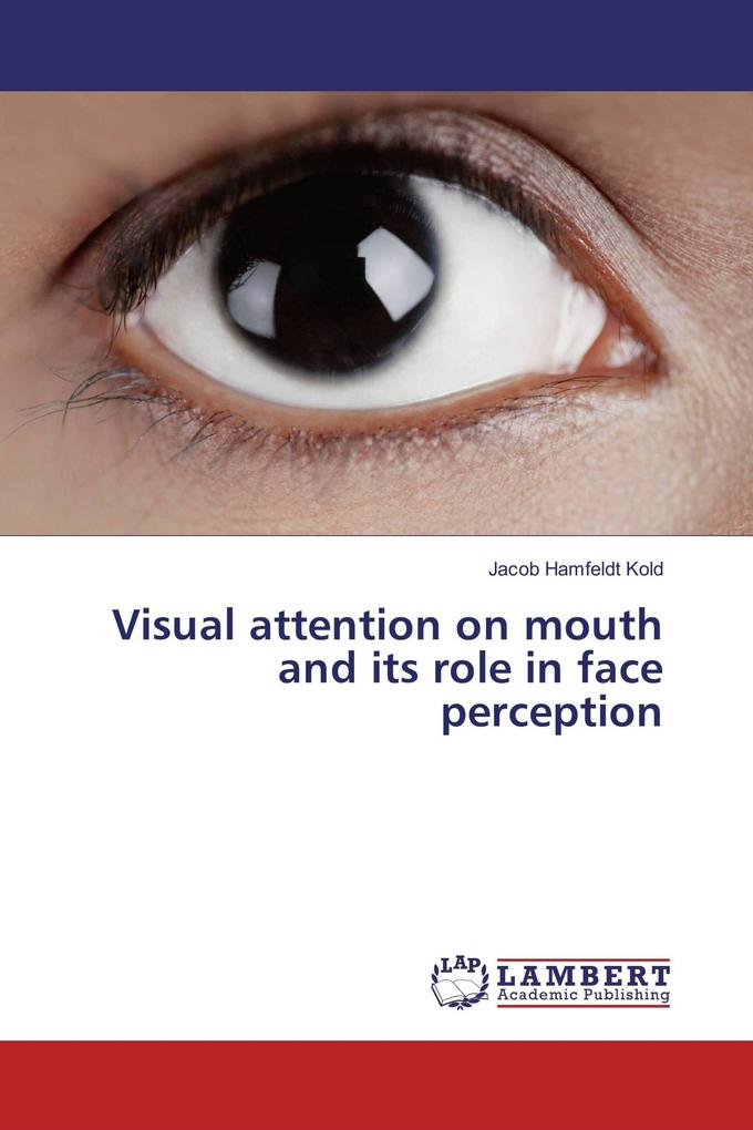 Visual attention on mouth and its role in face perception