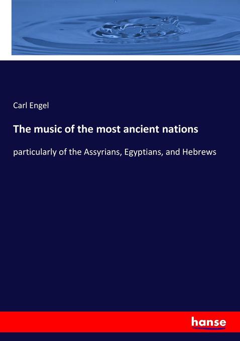 The music of the most ancient nations - Carl Engel