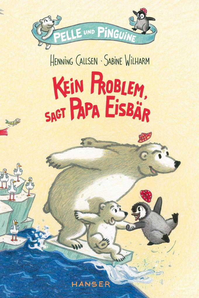 Pelle und Pinguine - Kein Problem sagt Papa Eisbär